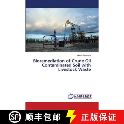 预订 Bioremediation of Crude Oil Contaminated Soil with Livestock Waste [9786203582949]