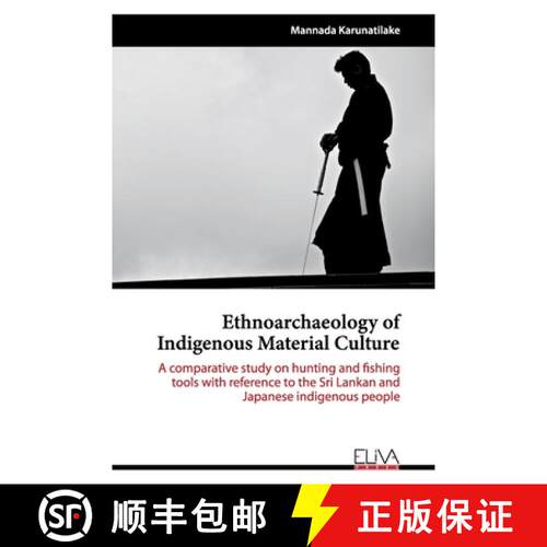 【3-4周达】Ethnoarchaeology of Indigenous Material Culture: A comparative study on hunting and fishin... [9781636481258]