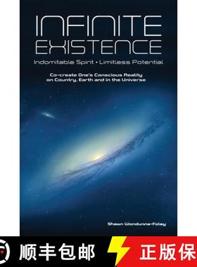 【3-4周达】Infinite Existence: Indomitable Spirit - Limitless Potential - Co-create One's Conscious R... [9780646848662]