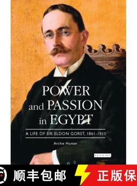 预订 Power and Passion in Egypt: A Life of Sir Eldon Gorst, 1861-1911 [9781845113643]
