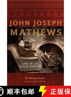 预订 John Joseph Mathews, Volume 69: Life of an Osage Writer [9780806160528]