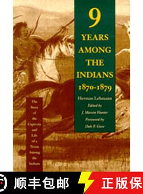 【3-4周达】Nine Years among the Indians, 1870–1879 – The Story of the Captivity and Life of a Texan... [9780826314178]