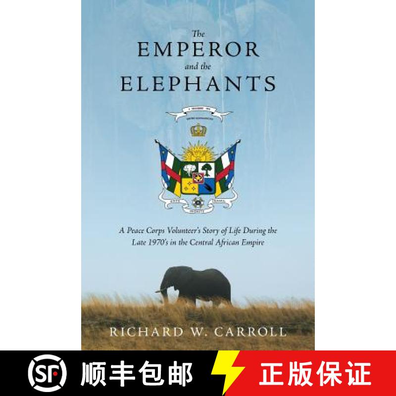 【3-4周达】The Emperor and the Elephants: A Peace Corps Volunteer's Story of Life During the Late 197... [9781935925705]
