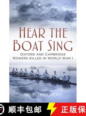 【3-4周达】Hear the Boat Sing: Oxford and Cambridge Rowers Killed in World War I [9780750967716]