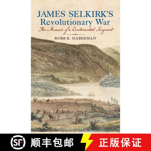 【3-4周达】精装 James Selkirk`s Revolutionary War – The Memoir of a Continental Sergeant [9781594164644]