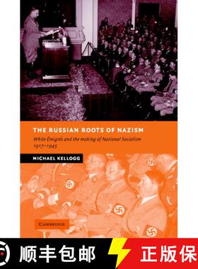 【3-4周达】Russian Roots of Nazism: White Emigres and the Making of National Socialism, 1917–1945 - ... [9780521845120]