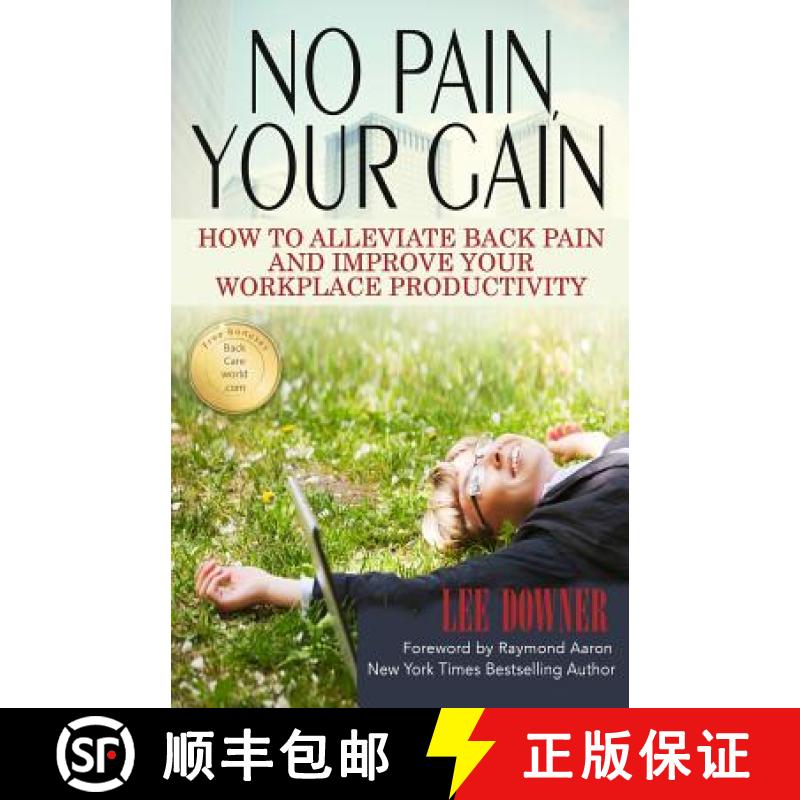【3-4周达】No Pain, Your Gain: How to Alleviate Back Pain and Improve Your Workplace Productivity [9781772771411]