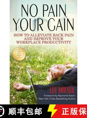 预订 No Pain, Your Gain: How to Alleviate Back Pain and Improve Your Workplace Productivity [9781772771411]