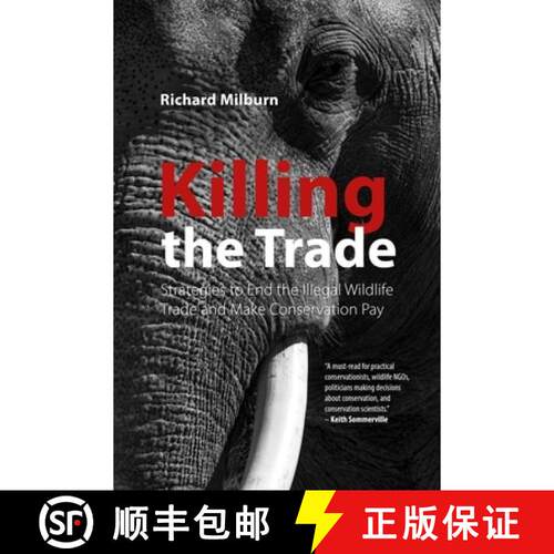 【3-4周达】Killing the Trade : Strategies to End the Illegal Wildlife Trade and Make Conservation Pay [9781788218221]