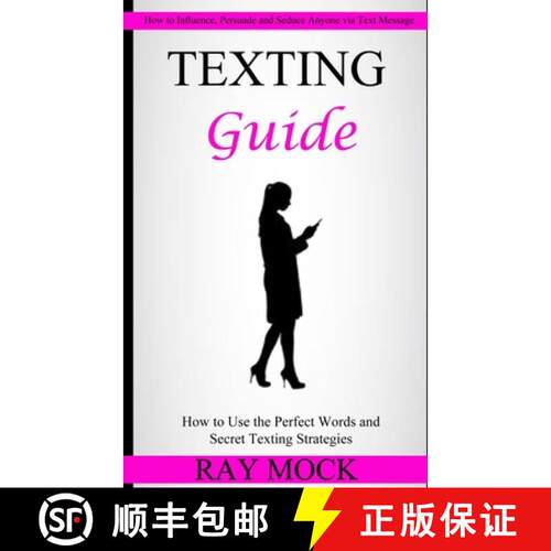 【3-4周达】Texting Guide: How to Use the Perfect Words and Secret Texting Strategies (How to Influenc... [9781774859186]