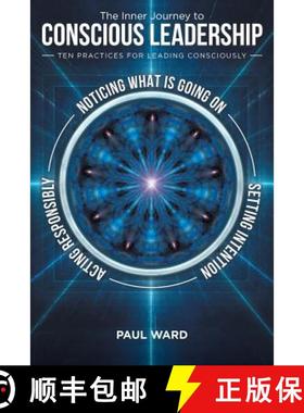 预订 The Inner Journey to Conscious Leadership: Ten Practices for Leading Consciously [9781504399838]