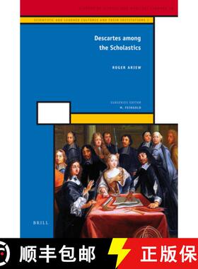 【3-4周达】Descartes Among the Scholastics: Scientific and Learned Cultures and Their Institutions 1 [9789004207240]