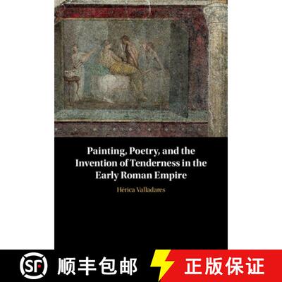 【3-4周达】Painting, Poetry, and the Invention of Tenderness in the Early Roman Empire [9781108835411]