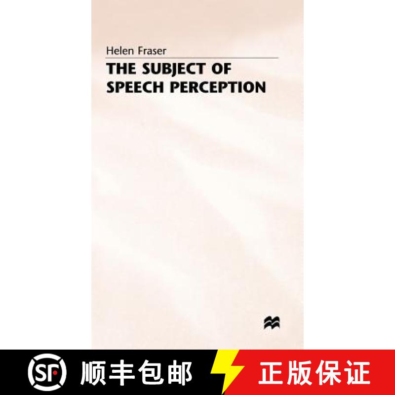 【3-4周达】The Subject of Speech Perception : An Analysis of the Philosophical Foundations of the Inf... [9780333551714]