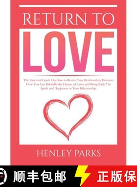 【3-4周达】Return To Love: : The Essential Guide On How to Revive Your Relationship, Discover How You... [9786069836811]