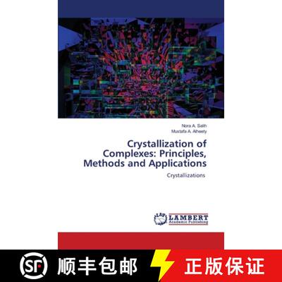 【3-4周达】Crystallization of Complexes: Principles, Methods and Applications [9786208429140]