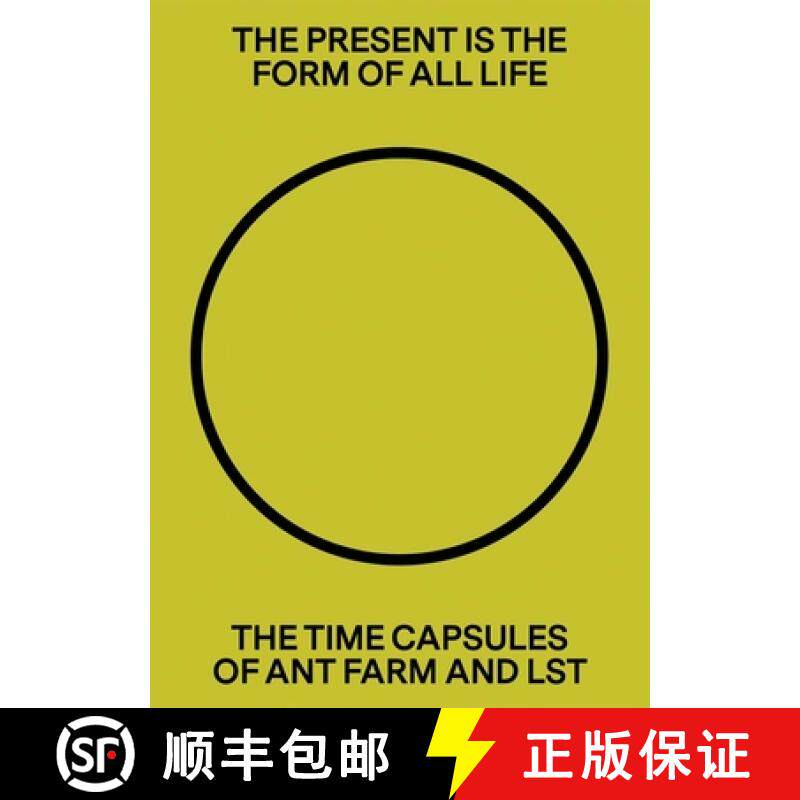 【3-4周达】The Present Is the Form of All Life: The Time Capsules of Ant Farm and LST [9781945711015]