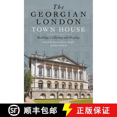 【3-4周达】The Georgian London Town House: Building, Collecting and Display [9781501373749]
