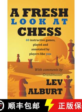 【3-4周达】A Fresh Look at Chess: 40 Instructive Games, Played and Annotated by Players Like You [9781889323251]