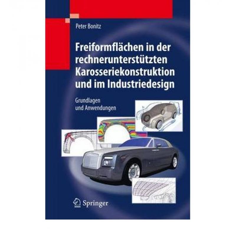 【4周达】Freiformflächen in der rechnerunterstützten Karosseriekonstruktion und im Industriedesign ... [9783540794394]