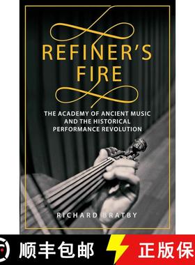 【3-4周达】Refiner's Fire: The Academy of Ancient Music and The Historical Performance Revolution [9781783967605]