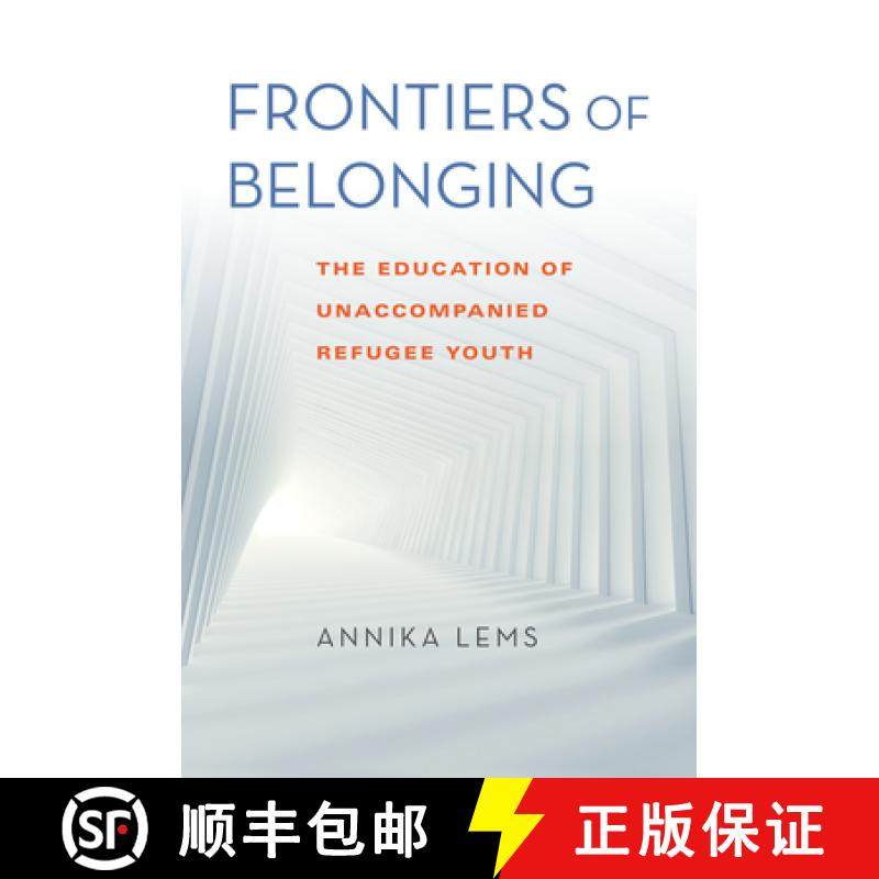 【3-4周达】Frontiers of Belonging: The Education of Unaccompanied Refugee Youth [9780253061782]