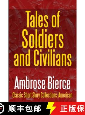 【3-4周达】Tales of Soldiers and Civilians -The Collected Works of Ambrose Bierce Vol. II: The Collec... [9781387088966]