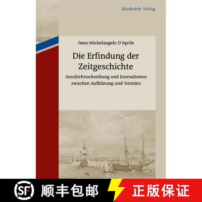 【3-4周达】Die Erfindung der Zeitgeschichte：Geschichtsschreibung und Journalismus zwischen Aufkläru... [9783110485400]