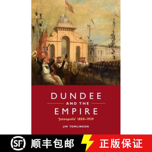 【3-4周达】精装 Dundee and the Empire: 'Juteopolis' 1850-1939 [9780748686148]