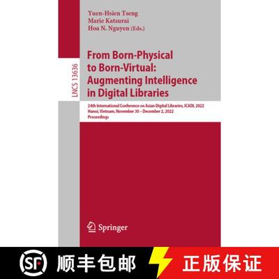 【4周达】From Born-Physical to Born-Virtual: Augmenting Intelligence in Digital Libraries: 24th Inter... [9783031217555]