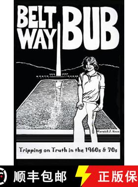 【3-4周达】Beltway Bub: Tripping on Truth in the 1960s & 70s [9780615614717]
