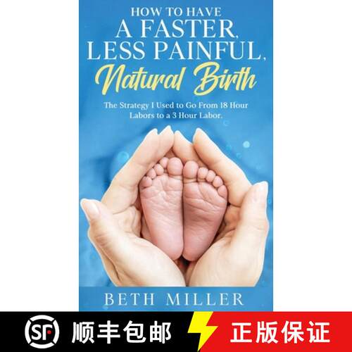 【3-4周达】How to Have a Faster, Less Painful Natural Birth: The Strategy I used to Go From 18 Hour l... [9798218432188]
