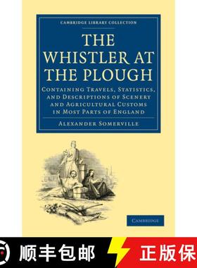 【3-4周达】Whistler at the Plough: Containing Travels, Statistics, and Descriptions of Scenery and Ag... [9781108004466]