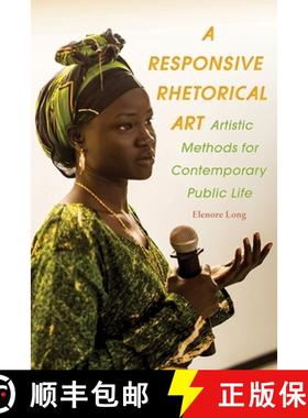 预订 Responsive Rhetorical Art, A: Artistic Methods for Contemporary Public Life [9780822965503]