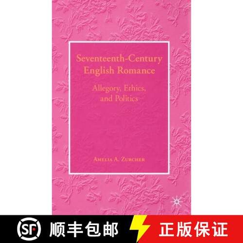 【3-4周达】Seventeenth-Century English Romance : Allegory, Ethics, and Politics [9781349537570]