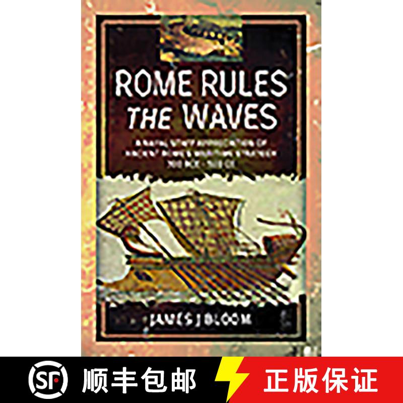 【3-4周达】Rome Rules the Waves: A Naval Staff Appreciation of Ancient Rome's Maritime Strategy 300 B... [9781781590249]
