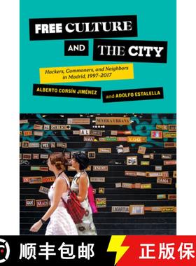 【3-4周达】Free Culture and the City: Hackers, Commoners, and Neighbors in Madrid, 1997-2017 [9781501767180]