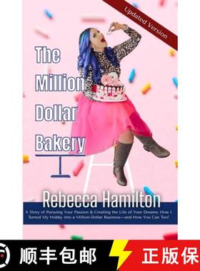 【3-4周达】The Million Dollar Bakery : A Story of Pursuing Your Passion & Creating the Life of Your D... [9781069136602]