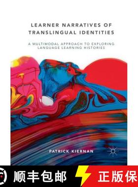【3-4周达】Learner Narratives of Translingual Identities : A Multimodal Approach to Exploring Languag... [9783030070373]