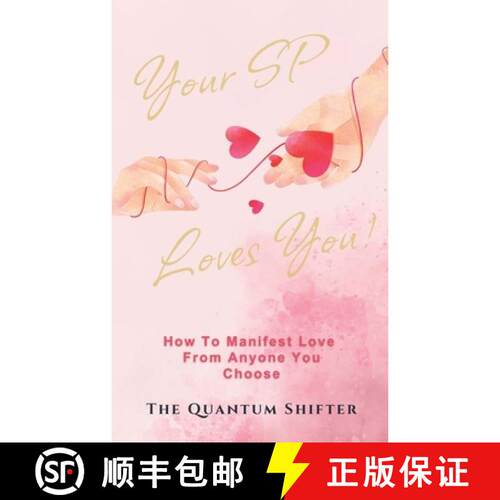 【3-4周达】Your SP Loves You: How To Manifest Love From Anyone You Choose [9781972432211]