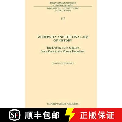 【3-4周达】Modernity and the Final Aim of History : The Debate over Judaism from Kant to the Young He... [9789048164110]