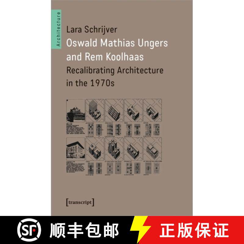 【3-4周达】Oswald Mathias Ungers and Rem Koolhaas: Recalibrating Architecture in the 1970s [9783837657593]