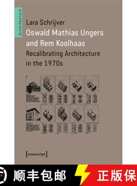 【3-4周达】Oswald Mathias Ungers and Rem Koolhaas: Recalibrating Architecture in the 1970s [9783837657593]