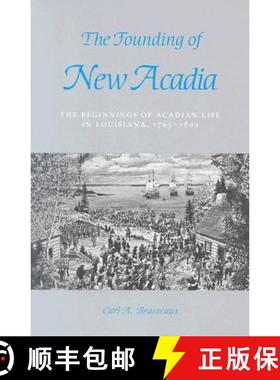 预订 Founding of New Acadia: The Beginnings of Acadian Life in Louisiana, 1765--1803 (Revised) [9780807120996]