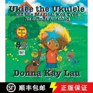 【3-4周达】Ukiee the Ukulele: And the Magical Koa Tree No Strings Attached Book 7 Volume 4 [9781956022599]