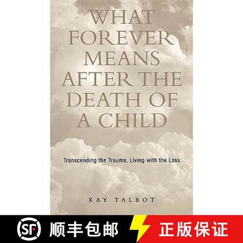 【3-4周达】What Forever Means After the Death of a Child : Transcending the Trauma, Living with the Loss [9781583910801]
