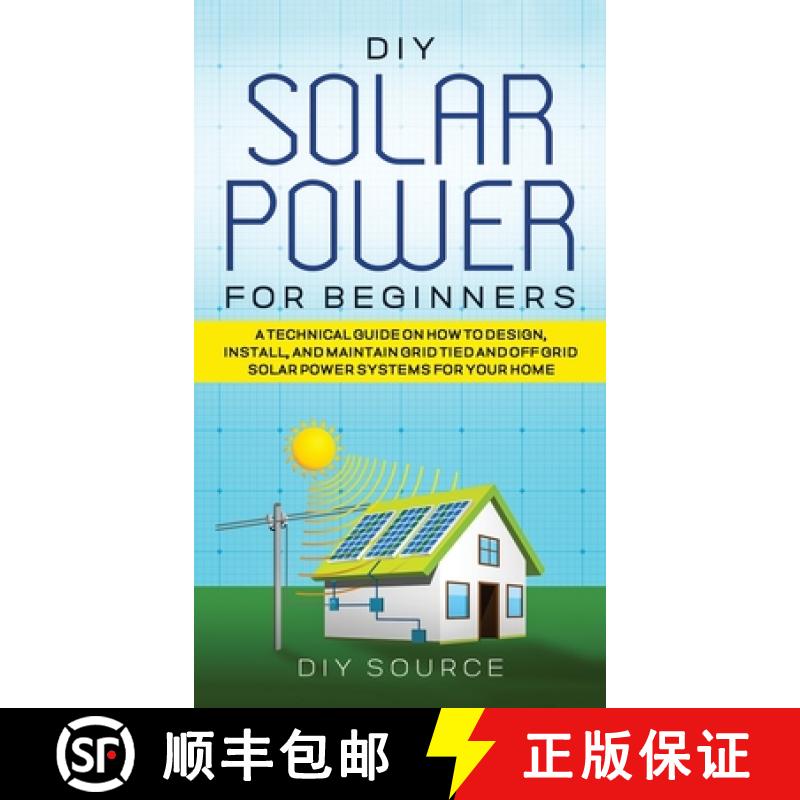 【3-4周达】DIY Solar Power for Beginners, a Technical Guide on How to Design, Install, and Maintain G... [9781778047718]