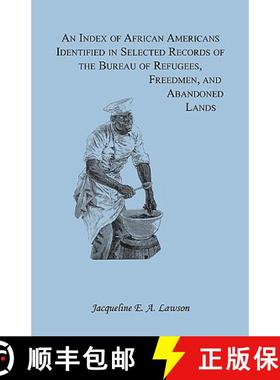 预订 An Index of African Americans Identified in Selected Records of the Bureau of Refugees, Freedmen... [9780788402913]