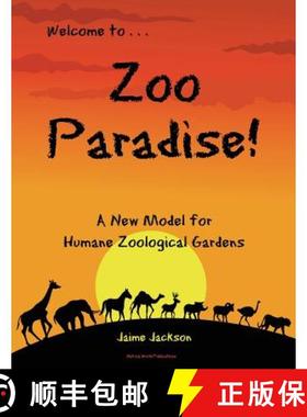 【3-4周达】Zoo Paradise: A New Model for Humane Zoological Gardens [9780999730584]