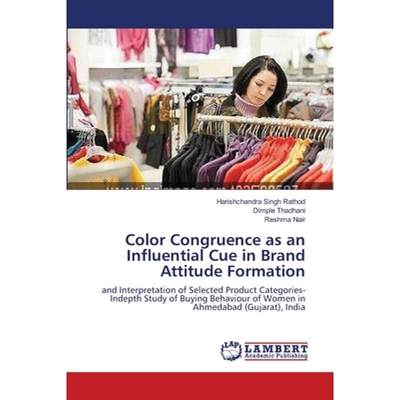 【4周达】Color Congruence as an Influential Cue in Brand Attitude Formation [9783659143977]